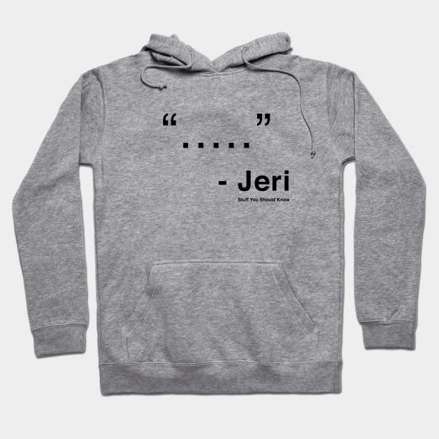 Jeri Quote Hoodie by Stuff You Should Know